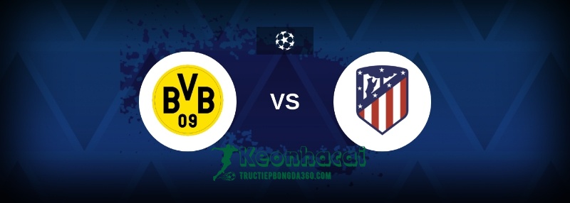 Soi kèo Borussia Dortmund vs Atletico Madrid, 2h00 ngày 17/04/2024 1 Soi kèo Borussia Dortmund vs Atletico Madrid, 2h00 ngày 17/04/2024