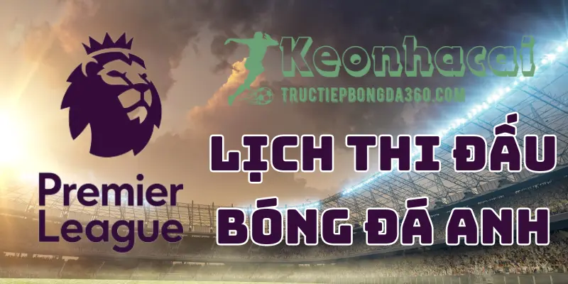 lịch thi đấu bóng đá anh lịch thi đấu bóng đá anh