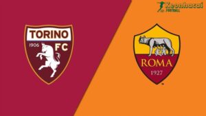 Soi kèo Torino vs AS Roma - 1h45 ngày 26/5 - Serie A