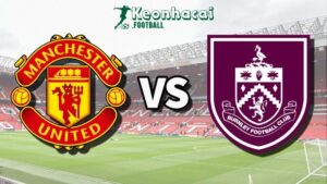 Soi kèo Manchester United vs Burnley - 21h00 ngày 30/8