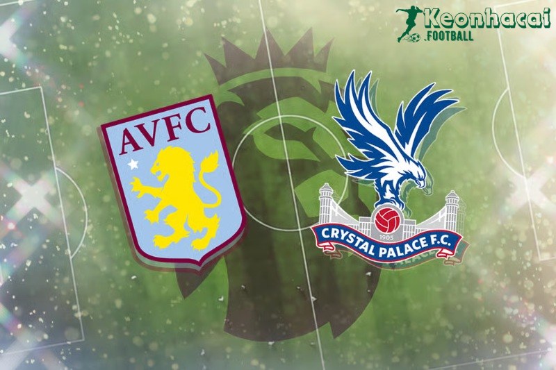 Soi kèo Aston Villa vs Crystal Palace - 1h00 ngày 01/9 - Ngoại hạng Anh 1 Soi kèo Aston Villa vs Crystal Palace - 1h00 ngày 01/9 - Ngoại hạng Anh