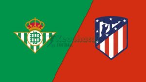 Soi kèo Betis vs Atletico Madrid - 3h00 ngày 28/10 - La Liga