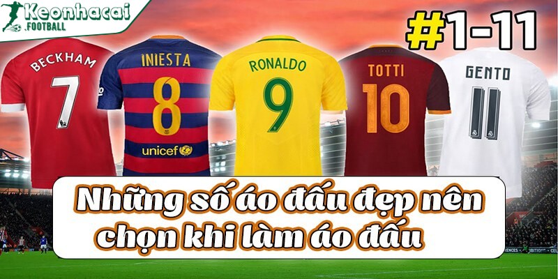 Những con số như 7, 9, 10 thường được kế thừa từ những cầu thủ lừng danh